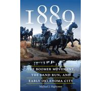 1889: The Boomer Movement, the Land Run, and Early Oklahoma City