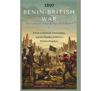 1897 BENIN-BRITISH WAR: The Empire That Refused to Kneel: A Tale of Ambush, Sovereignty, and the Plunder of Africa’s Richest Kingdom (AFRICAN STORIES)