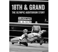 18th & Grand: The Olympic Auditorium Story