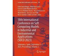 18th International Conference on Soft Computing Models in Industrial and Environmental Applications (SOCO 2023): Salamanca, Spain, September 5-7, ... (Lecture Notes in Networks and Systems, 750)