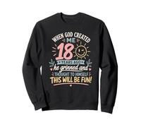 18th When God Created me 18 Years Ago Girl B-Day Party Sweatshirt