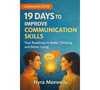 19 Days To Improve Communication Skills: Your Roadmap to Better Thinking and Better Living