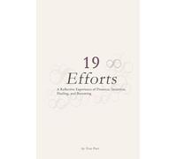 19 Efforts: A Reflective Experience of Presence, Intuition, Healing and Becoming