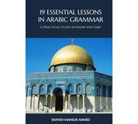 19 Essential Lessons in Arabic Grammar: A Practical Foundation in Nahw and Sarf