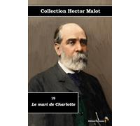 19 - Le mari de Charlotte - Collection Hector Malot - Éditions Ararauna: Texte intégral