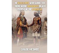 19 White Men Who Admitted There Were Indigenous Black People In The Americas (Scholars and Explorers who admitted there were Indigenous Black people in the Americas Series)