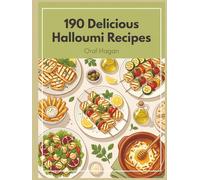 190 Delicious Halloumi Recipes: The Complete Halloumi Cookbook for Home Cooks