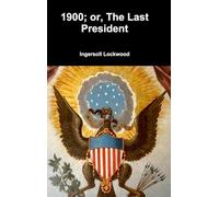 1900; or, The Last President