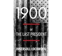 1900; or, The Last President (Polis & Praxis Politics)