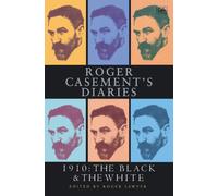 1910: The Black and the White - Roger Casement's Diaries