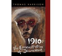 1910: The Emancipation of Dissonance