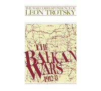 1912-1913: The War Correspondence of Leon Trotsky (The Balkan Wars)
