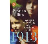 1913 - Was ich unbedingt noch erzählen wollte: Die Fortsetzung des Bestsellers 1913