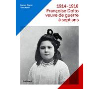 1914-18, Francoise Dolto veuve de guerre a 7 ans