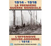 1914 - 1918, la première guerre mondiale : l'offensive meuse - argonne, 1918