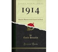 1914: Histoire Illustree de la Guerre Du Droit (Classic Reprint)