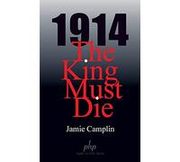 1914 The King Must Die