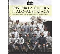 1915-1918 La guerra Italo-austriaca: 1915-1918 The Great War in color - Italian & Austrian front: Volume 1 (WW1 & WW2)