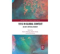 1916 in Global Context: An anti-Imperial moment (Routledge Studies in Modern European History)