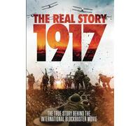 1917 - THE REAL STORY