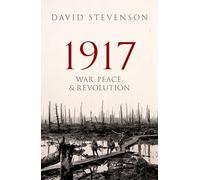 1917 : War, Peace, and Revolution
