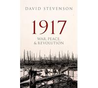 1917 : War, Peace, and Revolution