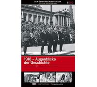 1918 - Augenblicke der Geschichte. Die Geburtsstunde der Ersten Republik
