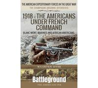 1918 - The Americans Under French Command: The Champagne-Argonne Offensives: Blanc Mont, Marines and African-Americans