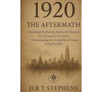 1920: The Aftermath - Examining the Roaring Start to the Twenties: The Turmoil of Transition: Understanding the Sociopolitical Changes in the Post-War ... Events that Shaped the Modern World)