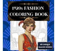 1920s Fashion Coloring Book: 40 images of glamorous outfits to color for adults and teens (1920s Fashion Coloring Books)