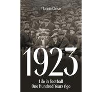 1923: Life in Football One Hundred Years Ago