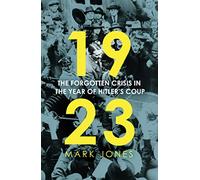 1923: The Forgotten Crisis in the Year of Hitler's Coup