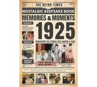 1925 Memories and Moments: The Retro Times Bringing Yesterday Back to Life - Gift idea for birthdays and anniversaries For Grandparents, Parents, Friends, and Loved ones