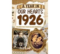 1926 Trivia Book: A Year in Our Heart - Celebrating Your Golden Moments: Time Traveling to 1926 The Year You Were Born, Explore Historical Events Through Nostalgic Photographs, Relaxing Activities