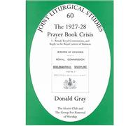 1927-28 Prayer Book Crisis part 1: Ritual, Royal Commissions and Reply to the Royal Letters of Business (Joint Liturgical Studies)