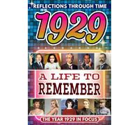 1929 in Focus: A Life to Remember - The Year You Were Born Book: A nostalgic gift packed with trivia, brain games, and events to celebrate birthdays, milestones, and memories