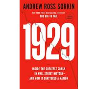 1929: Inside the Greatest Crash in Wall Street History--And How It Shattered a Nation: The Inside Story of the Greatest Crash in Wall Street History