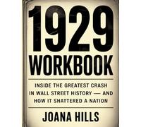 1929 WORKBOOK: Inside the Greatest Crash in Wall Street History - and How It Shattered a Nation