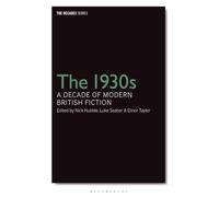 1930s: A Decade of Modern British Fiction, The (The Decades Series)