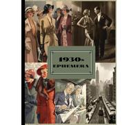 1930s Ephemera: A Vintage Style Book With Various Images Of Life In The 1930s, For Scrapbooks And to Cut Out and Collage.