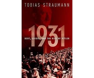1931: Debt, Crisis, and the Rise of Hitler