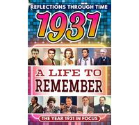 1931 in Focus: A Life to Remember - The Year You Were Born Book: A nostalgic gift packed with trivia, brain games, and events to celebrate birthdays, milestones, and memories