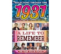 1931 in Focus: A Life to Remember - The Year You Were Born Book: A nostalgic gift packed with trivia, brain games, and events to celebrate birthdays, milestones, and memories
