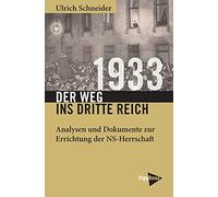 1933 - Der Weg ins Dritte Reich: Analysen und Dokumente zur Errichtung der NS-Herrschaft
