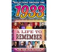 1933 in Focus: A Life to Remember - The Year You Were Born Book: A nostalgic gift packed with trivia, brain games, and events to celebrate birthdays, milestones, and memories