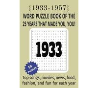 1933 to 1957 Word Puzzle Book of the 25 Years that Made You, You!: The Birthday Book of Word Searches that Take You on a Journey Through Life's Most Memorable Events