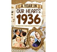 1936: A Year in Our Heart, Celebrating Your Golden Moments: The Year You Were Born, Time Traveling to 1936 What a Year to be Born, Historical Events Through Nostalgic Photographs, Relaxing Activities