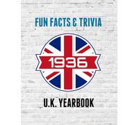 1936 Fun Facts & Trivia: Yearbook containing everything you ever wanted to know about what happened in the United Kingdom in 1936.
