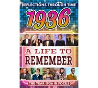 1936 in Focus: A Life to Remember - The Year You Were Born Book: A nostalgic gift packed with trivia, brain games, and events to celebrate birthdays, milestones, and memories