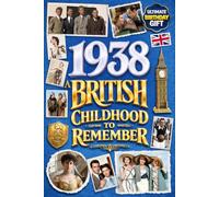 1938 A British Childhood to Remember - Memories, Traditions & Everyday Life in the UK: Wonderfully Nostalgic Birthday Gift Full of Laughter - Packed with Fun Trivia, Brain Games, and Surprising Facts